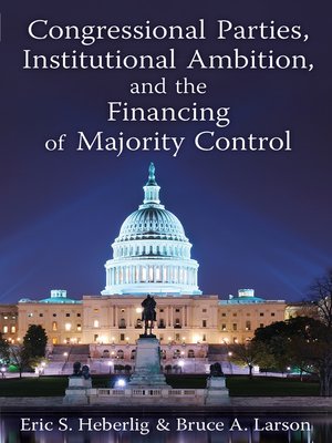 cover image of Congressional Parties, Institutional Ambition, and the Financing of Majority Control